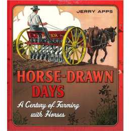 Horse-Drawn Days: A Century of Farming with Horses