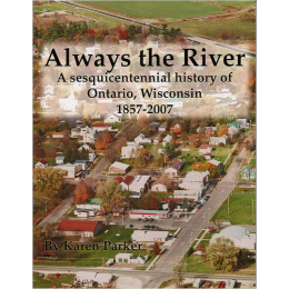 Always the River: A History of Ontario, Wisconsin, 1857-2007