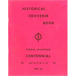 Historical Souvenir Book, Sparta Wis. Centennial, 1851-1951