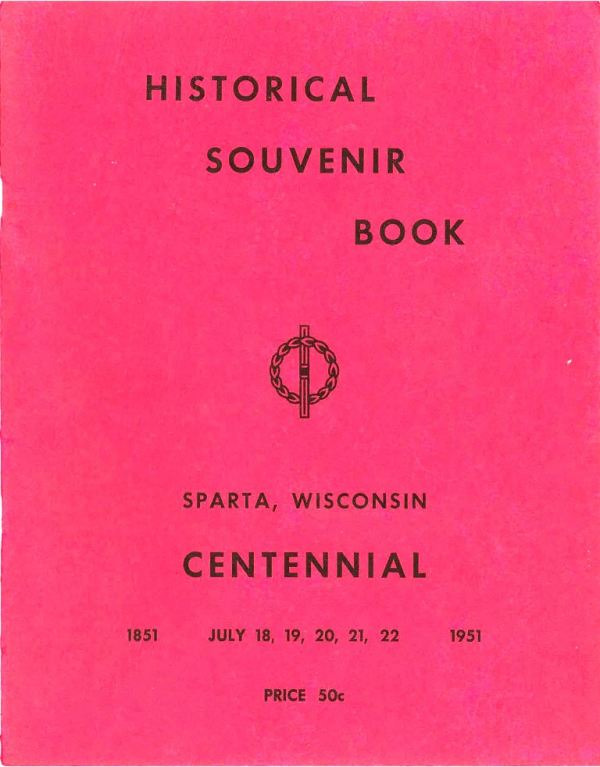 Historical Souvenir Book, Sparta Wis. Centennial, 1851-1951