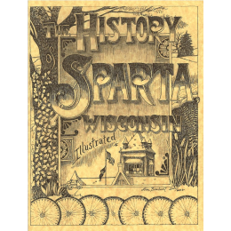 Illustrated History of Sparta Wisconsin 2nd Ed