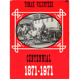 Tomah Volunteer Fire Department Centennial Book 1871-1971