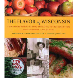 The Flavor of Wisconsin:  An Informal History of Food and Eating in the Badger State