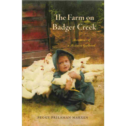 The Farm on Badger Creek:  Memories of a Midwest Girlhood